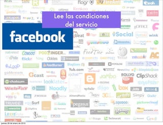 Lee las condiciones
                                 del servicio




jueves 28 de enero de 2010
 