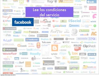 Lee las condiciones
                                 del servicio




jueves 28 de enero de 2010
 