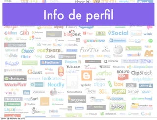 Info de perﬁl




jueves 28 de enero de 2010
 