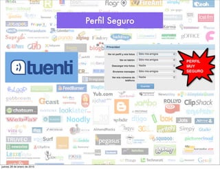 Perﬁl Seguro




jueves 28 de enero de 2010
 