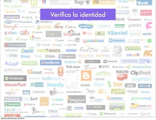 Veriﬁca la identidad




jueves 28 de enero de 2010
 