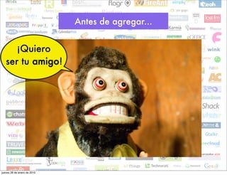 Antes de agregar...


      ¡Quiero
   ser tu amigo!




jueves 28 de enero de 2010
 