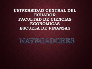 UNIVERSIDAD CENTRAL DEL
ECUADOR
FACULTAD DE CIENCIAS
ECONOMICAS
ESCUELA DE FINANZAS
 
