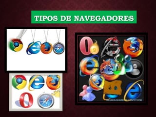 TIPOS DE NAVEGADORES
 