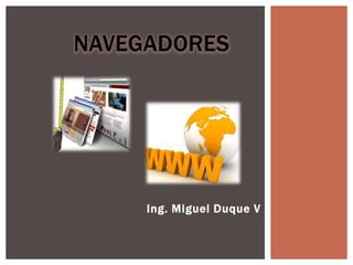Ing. Miguel Duque V
 