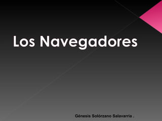 Génesis Solórzano Salavarria .
 