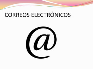 CORREOS ELECTRÓNICOS
 
