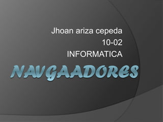 Jhoan ariza cepeda
10-02
INFORMATICA
 