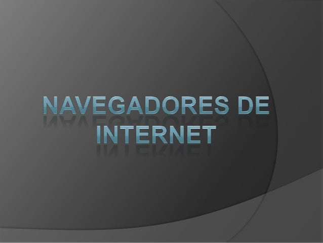 Navegador web   Navegador o explorador web. Es un    programa o Software, por lo general    gratuito, que nos permite vis...