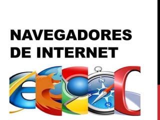 NAVEGADORES
DE INTERNET

 
