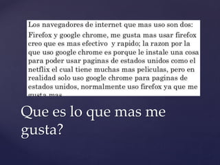 Que es lo que mas me
gusta?
