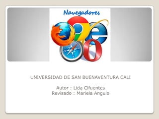 UNIVERSIDAD DE SAN BUENAVENTURA CALI
Autor : Lida Cifuentes
Revisado : Mariela Angulo
 