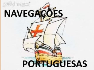 NAVEGAÇÕES PORTUGUESAS 