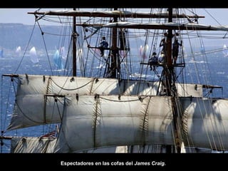 Espectadores en las cofas del  James Craig .   