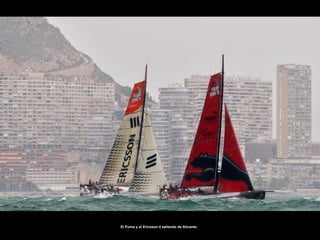 El Puma y el Ericsson 4 saliendo de Alicante.
 