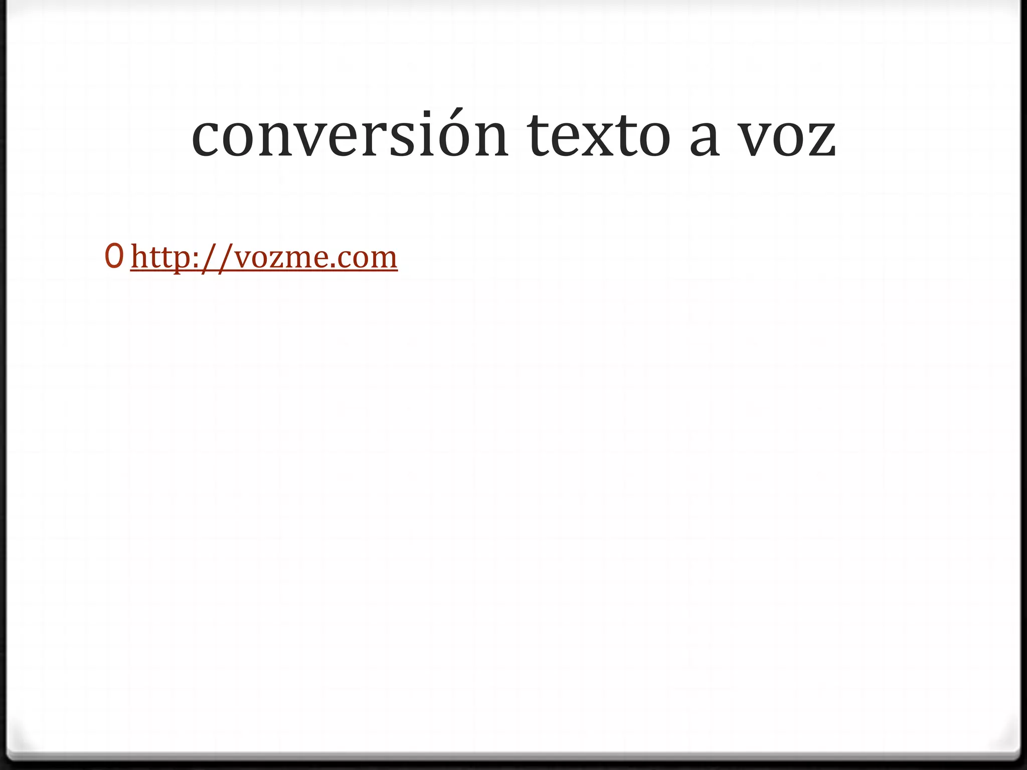 conversión texto a vozhttp://vozme.com