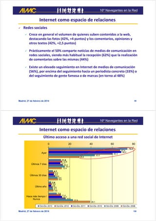 16º Navegantes en la Red

Internet como espacio de relaciones


Redes sociales


Crece en general el volumen de quienes ...