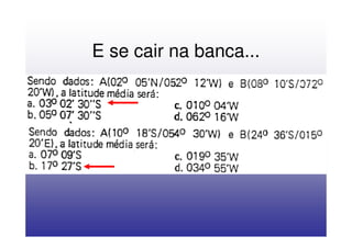 E se cair na banca...
 