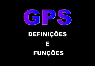 DEFINIÇÕES
E
FUNÇÕES

 