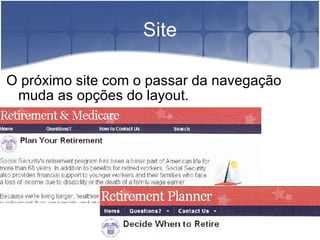 Site O próximo site com o passar da navegação muda as opções do layout. 