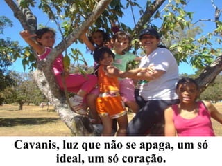 Cavanis, luz que não se apaga, um só ideal, um só coração. 