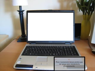 Pois é justamente nesses pontos que me apego para interpretá-la diferentemente.  