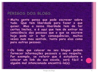 Perigos dos Blogs 4
 