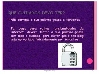 Perigos dos Blogs 6
 