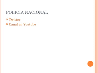 POLICIA NACIONAL Twitter Canal en Youtube 