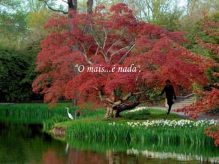 “O mais...é nada".

 