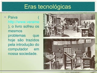 Normalização (Bax ,2003) 4. nova tentativa: alguém os convenceu que a tecnologia funciona; vantagens relativas.  5. mais pessoas começam a usar a nova ferramenta; ainda existe medo ou expectativas exageradas.  6. a tecnologia passa a ser vista como algo normal; 7. integra-se em nossas vidas e se torna invisível, normalizada. 