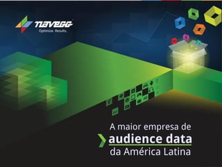 A maior empresa de
audience data
da América Latina
 