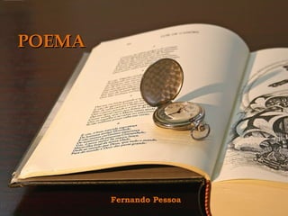 POEMA




        Fernando Pessoa
 