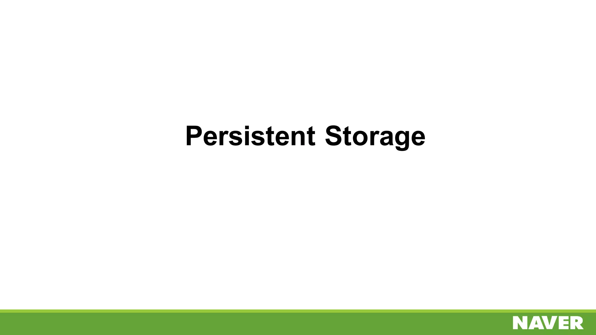 Persistent Storage
 