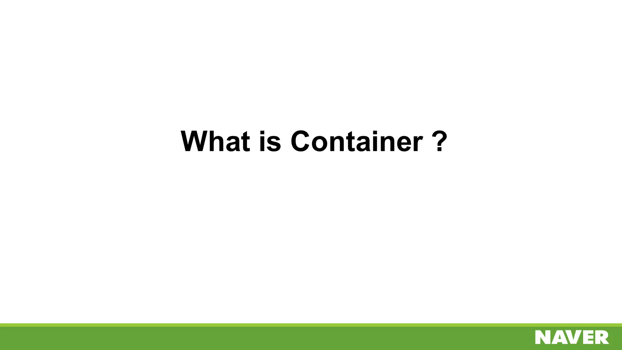 What is Container ?
 