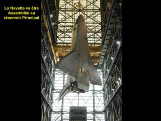 La Navette va être Assemblée au réservoir Principal 