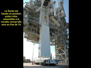 La Soute est hissée en position prête à être assemblée à la navette, lorsqu'elle sera au Pas de Tir 