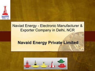 Naviad Energy - Electronic Manufacturer &
Exporter Company in Delhi, NCR

Navaid Energy Private Limited

 