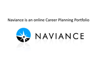 Naviance is an online Career Planning Portfolio