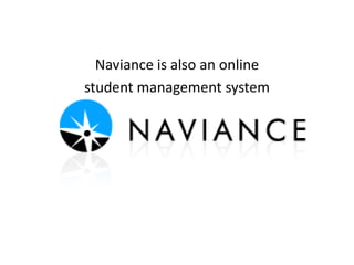 Naviance is also an online student management system