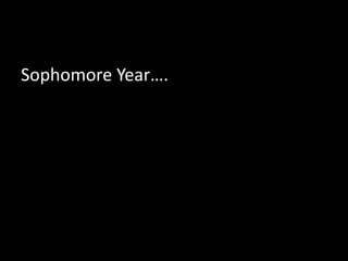 Sophomore Year….