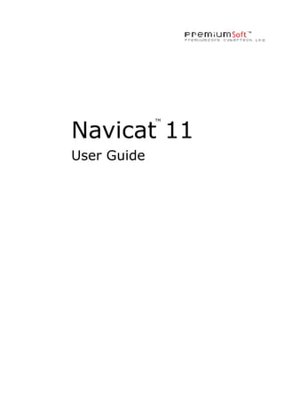 Navicat 11
TM

User Guide

 