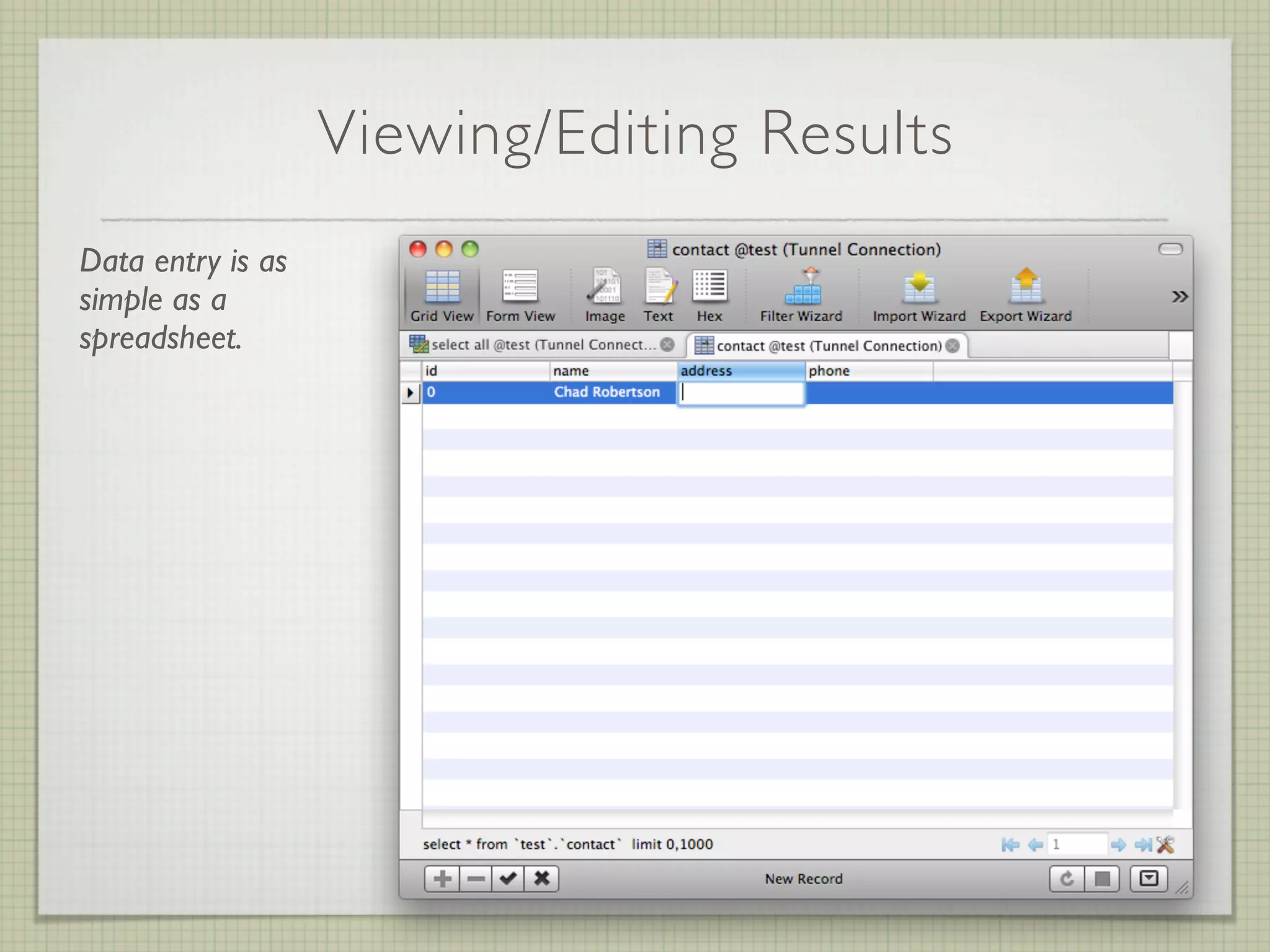 Viewing/Editing Results
Data entry is as
simple as a
spreadsheet.
 