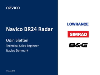 Navico BR24 Radar Odin Sletten Technical Sales Engineer Navico Denmark 