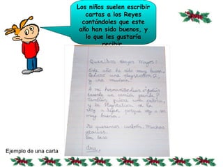 Los niños suelen escribir cartas a los Reyes contándoles que este año han sido buenos, y lo que les gustaría recibir. Ejemplo de una carta 
