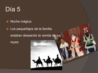 Día 5Noche mágica.Los pequeñajos de la familia estaban deseando la venida de los reyes. 