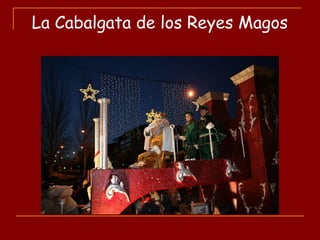 La Cabalgata de los Reyes Magos
 