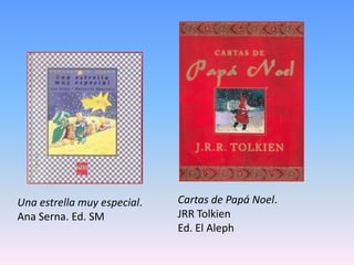 Cartas de Papá Noel.JRR TolkienEd. El AlephUna estrella muy especial. Ana Serna. Ed. SM