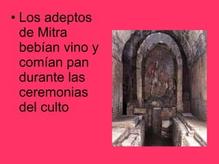 Los adeptos de Mitra bebían vino y comían pan durante las ceremonias del culto 