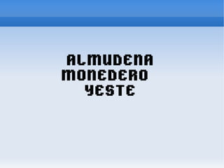 ALMUDENA MONEDERO  YESTE 